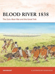 Buy Blood River 1838: The Zulu-Boer War and the Great Trek