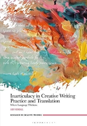 Buy Inarticulacy in Creative Writing Practice and Translation: Where Language Thickens