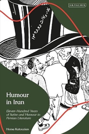 Buy Humour in Iran: Eleven-hundred Years of Satire and Humour in Persian Literature