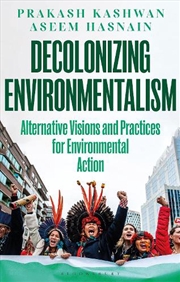 Buy Decolonizing Environmentalism: Alternative Visions and Practices of Environmental Action