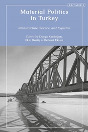 Buy Material Politics in Turkey: Infrastructure, Science, and Expertise