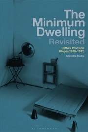 Buy The Minimum Dwelling Revisited: CIAM's Practical Utopia (1928-31)