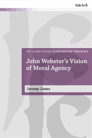 Buy John Webster's Vision of Moral Agency: A Study in Theological Moral Ontology