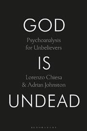 Buy God Is Undead: Psychoanalysis for Unbelievers