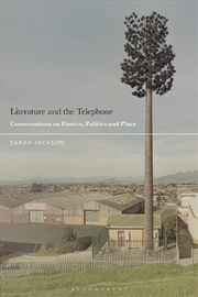 Buy Literature and the Telephone: Conversations on Poetics, Politics and Place