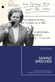 Buy Making Speeches: The Speechmaking of Margaret Thatcher, 1975-1990