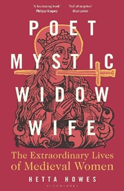 Buy Poet, Mystic, Widow, Wife: The Extraordinary Lives of Medieval Women