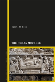 Buy The Roman Mourner: Funeral Rites, Gender and the Body