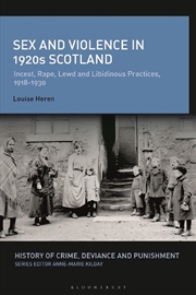 Buy Sex and Violence in 1920s Scotland: Incest, Rape, Lewd and Libidinous Practices, 1918-1930