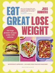 Buy Eat Great, Lose Weight: Easy, healthy recipes that you'll actually wantto eat