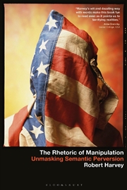 Buy The Rhetoric of Manipulation: Unmasking Semantic Perversions