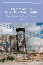 Buy Theatre and the Israel-Palestine Conflict: Identity, Resistance and Contested Narratives