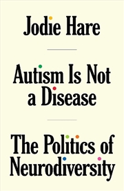 Buy Autism is not a Disease: The Politics of Neurodiversity