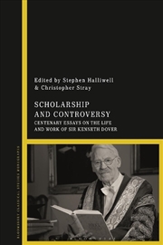 Buy Scholarship and Controversy: Centenary Essays on the Life and Work of Sir Kenneth Dover