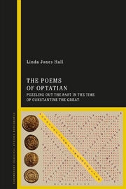 Buy The Poems of Optatian: Puzzling out the Past in the Time of Constantinethe Great