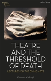 Buy Theatre and the Threshold of Death: Lectures on the Dying Arts