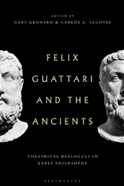 Buy Felix Guattari and the Ancients: Theatrical Dialogues in Early Philosophy