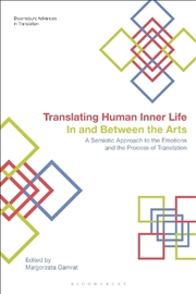 Buy Translating Human Inner Life In and Between the Arts: A Semiotic Approach to the Emotions and the Pr