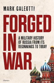 Buy Forged in War: A military history of Russia from its beginnings to today