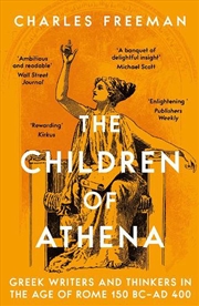 Buy The Children of Athena: Greek writers and thinkers in the Age of Rome, 150 BC-AD 400