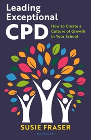 Buy Leading Exceptional CPD: How to Create a Culture of Growth in Your School