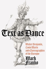 Buy Text as Dance: Walter Benjamin, Louis Marin, and Choreographies of the Baroque