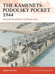 Buy The Kamenets-Podolsky Pocket 1944: Encirclement of Hube's 1st Panzer Army