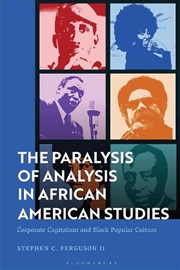 Buy The Paralysis of Analysis in African American Studies: Corporate Capitalism and Black Popular Cultur