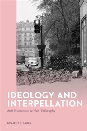 Buy Ideology and Interpellation: Anti-Humanism to Non-Philosophy