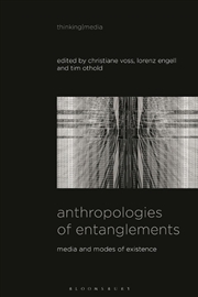 Buy Anthropologies of Entanglements: Media and Modes of Existence