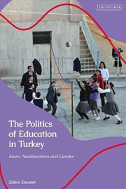 Buy The Politics of Education in Turkey: Islam, Neoliberalism and Gender