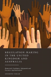 Buy Regulation-Making in the United Kingdom and Australia: Democratic Legitimacy, Safeguards and Executi