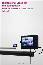 Buy Confessional Video Art and Subjectivity: Private Experiences in Public Spaces