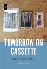 Buy Tomorrow on Cassette: Tape Jams in the New Media Age