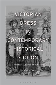 Buy Victorian Dress in Contemporary Historical Fiction: Materiality, Agencyand Narrative