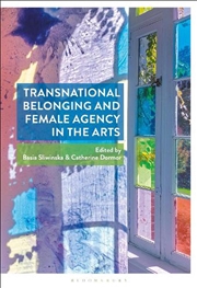 Buy Transnational Belonging and Female Agency in the Arts