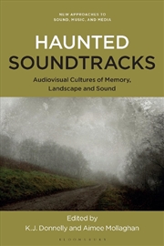 Buy Haunted Soundtracks: Audiovisual Cultures of Memory, Landscape, and Sound