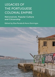 Buy Legacies of the Portuguese Colonial Empire: Nationalism, Popular Culture and Citizenship