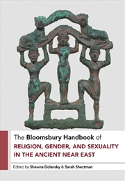 Buy The Bloomsbury Handbook of Religion, Gender, and Sexuality in the Ancient Near East