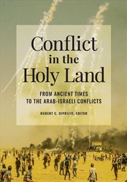 Buy Conflict in the Holy Land: From Ancient Times to the Arab-Israeli Conflicts