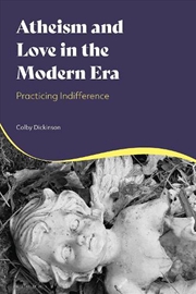 Buy Atheism and Love in the Modern Era: Practicing Indifference