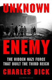 Buy Unknown Enemy: The Hidden Nazi Force That Built the Third Reich