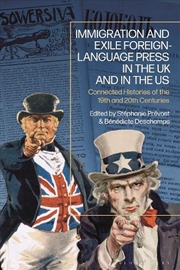 Buy Immigration and Exile Foreign-Language Press in the UK and in the US: Connected Histories of the 19t