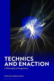 Buy Technics and Enaction: A Philosophy of Imagination