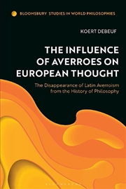 Buy The Influence of Averroes on European Thought: The Disappearance of Latin Averroism from the History