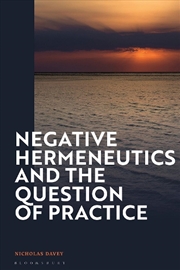 Buy Negative Hermeneutics and the Question of Practice