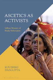 Buy Ascetics As Activists: Saffron Women of Hindu Nationalism