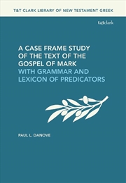 Buy A Case Frame Study of the Text of the Gospel of Mark: With Grammar and Lexicon of Predicators