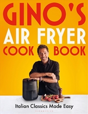 Buy Gino's Air Fryer Cookbook: Italian Classics Made Easy, The Sunday Timesbestseller