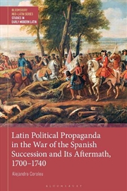 Buy Latin Political Propaganda in the War of the Spanish Succession and ItsAftermath, 1700-1740